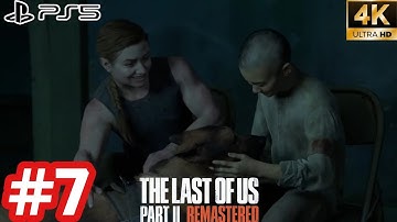 THE LAST OF US PART 2 REMASTERED - Gameplay Walkthrough - Part 7 [4K 60FPS PS5] No Commentary