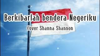 Merinding!!!! Video Lirik Lagu ' Berkibarlah Bendera Negeriku Cover oleh Shanna Shannon