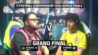 GRAND FINAL | EFOOTBALL CHAMPIONSHIP 2026 WORLD FINALS : FUTEASY_10 (BRAZIL) VS ETTORITO (ITALY)