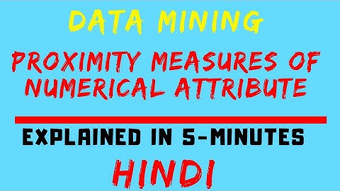 Proximity Measures Of Numerical Attributes Explained With Example in Hindi