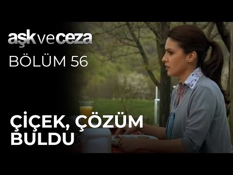 Çiçek, Çözüm Buldu | Aşk ve Ceza 56.Bölüm