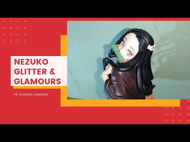 Nezuko Glitter And Glamours Unboxing Youtube