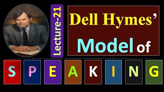 (Lecture-21), Dell Hymes' Model of SPEAKING