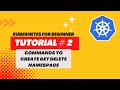 how to create get delete namespace in kubernetes