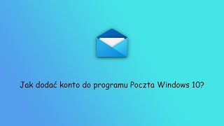Poczta Windows 10: Jak dodać nowe konto do programu pocztowego? screenshot 2