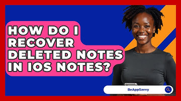 How Do I Recover Deleted Notes In IOS Notes? - Be App Savvy