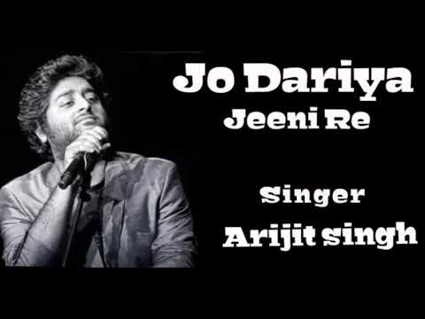 Jo Dariya Jeeni Re Arijit Singh best song