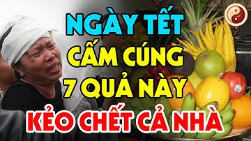 7 Loại Quả TUYỆT ĐỐI CẤM CÚNG Trên Bàn Thờ Ngày Tết Kẻo Thần Linh Trách Phạt, Cả Nhà Gặp Đại Hoạ