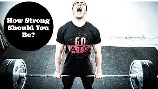 HOW STRONG SHOULD YOU BE? (After Your First Year \u0026 Beyond!)