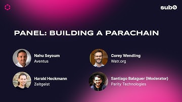 Panel: Building A Parachain | Sub0 2022