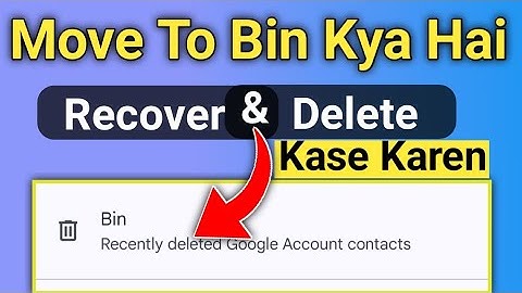 Move to bin contact kaise nikale | Move to bin kya hota hai | How to delete move to bin contact