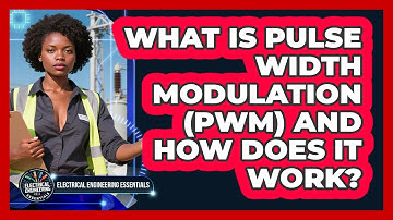 What Is Pulse Width Modulation (PWM) And How Does It Work? - Electrical Engineering Essentials