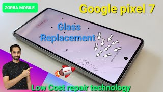 Google pixel 7 Glass Replacement. How to change only  glass pixel 7 Low cost repair technology ZORBA