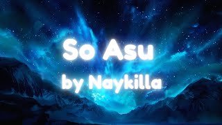 🎧 So Asu - Naykilla [Lyrics]