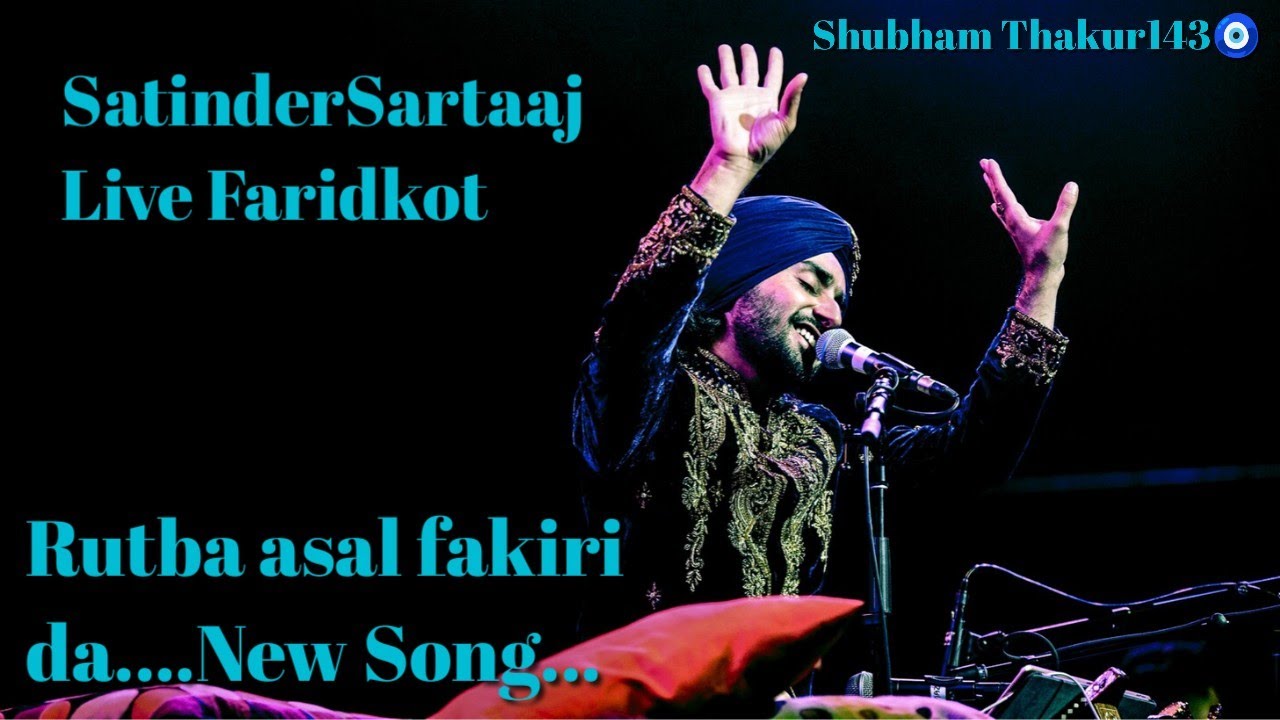 Sartaaj Rutba Rutba asal fakiri da Satinder Sartaaj live show Faridkot new song - YouTube