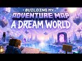 Building My Minecraft Adventure Map | Welcome to My Dream World