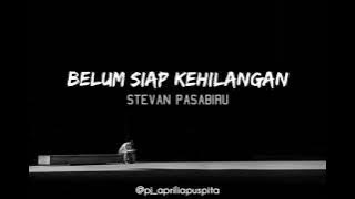 Stevan Pasabiru - Belum Siap Kehilangan (lirik)