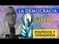 Hay algo que nos supera a politicos y ciudadanos, la democracia. ¿Crees en las elecciones?