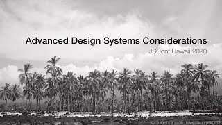 Advanced Design System Considerations - Alex Sexton | JSConf Hawaii 2020 screenshot 5