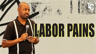 Labor Pains | Pastor Bruce Goodwin | Light City Church DMV