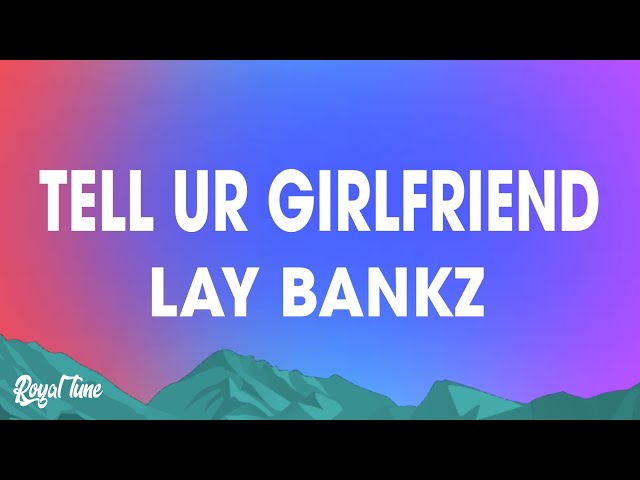 Lay Bankz - Tell Ur Girlfriend (Lyrics) class=