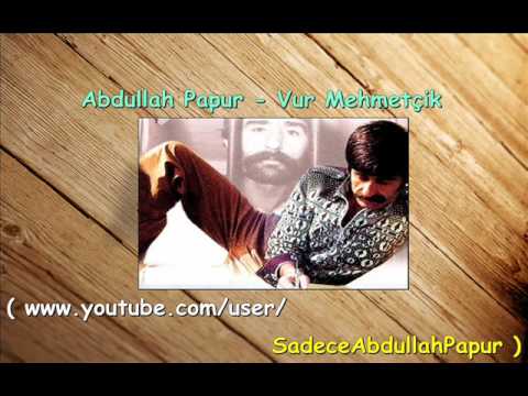 Abdullah Papur - Vur Mehmetçik