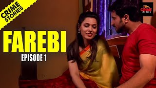 LATEST CRIME STORIES - Farebi (EP 1) | Crime World New Episode | Crime Story 2023 | क्राइम स्टोरीज़