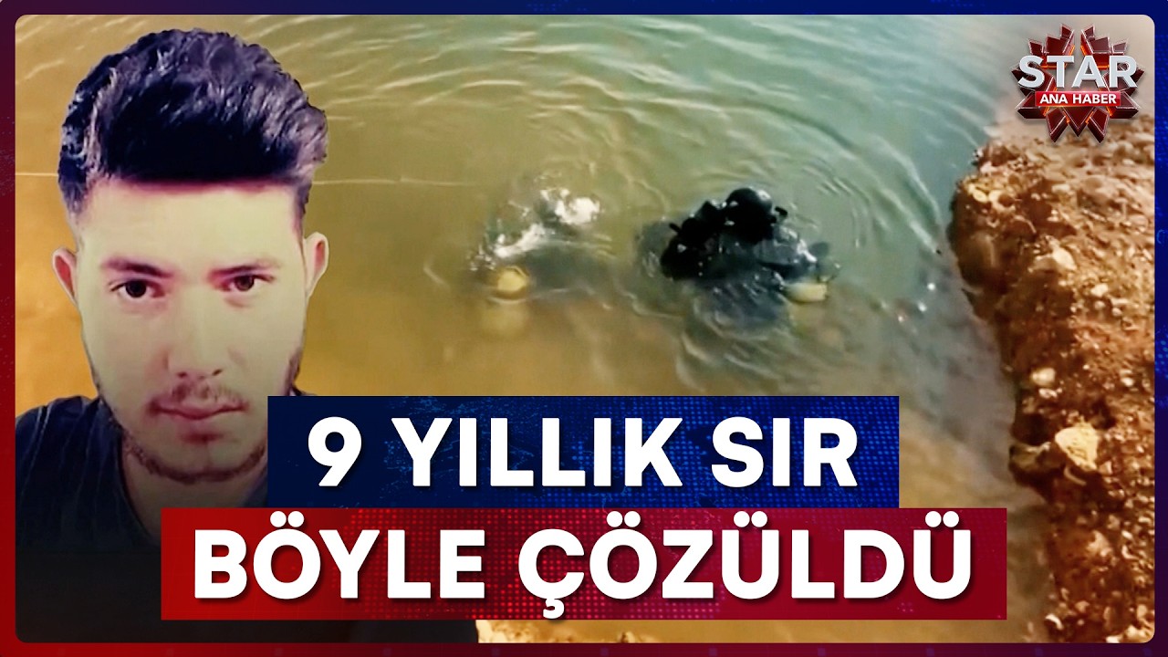 9 Yıl Önce Kaybolan Gencin Cinayete Kurban Gittiği Ortaya Çıktı! | Star Ana Haber