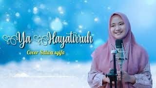 lirik lagu Ya Hayatirruh Cover by Salwa Syifa