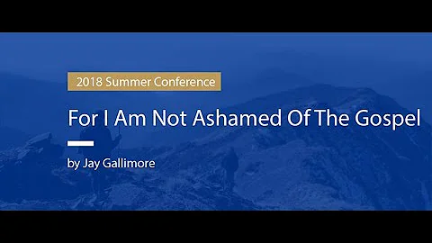 Jay Gallimore - For I Am Not Ashamed of the Gospel