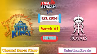 🔴LIVE :🔴 CSK vs RR 🔴 Chennai Super Kings vs Rajasthan Royals - Match 61 #ipl #csk #rr