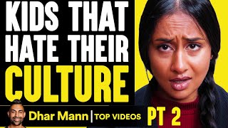 KIDS That HATE Their CULTURE, What Happens Is Shocking  PT 2 | Dhar Mann