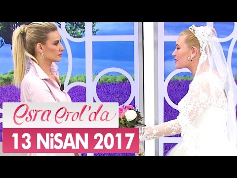 Esra Erol'da 13 Nisan 2017 Perşembe - Tek Parça