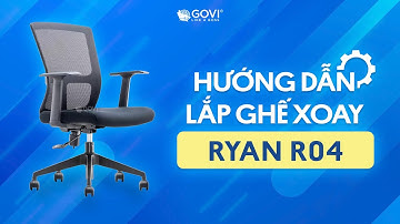 HƯỚNG DẪN LẮP GHẾ RYAN - R04