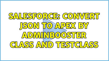 Salesforce: Convert Json to apex by adminbooster class and testclass