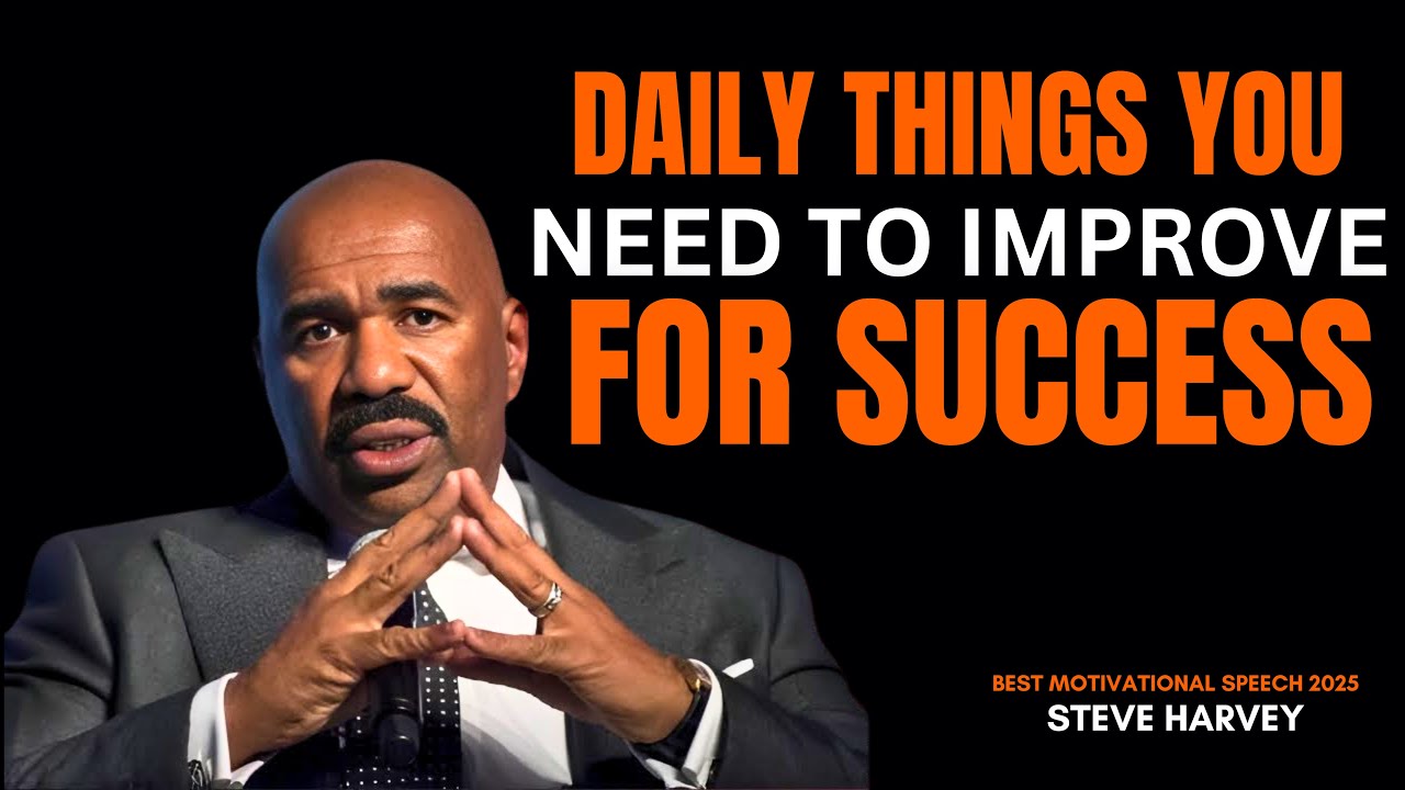 Daily Things You Need To Improve In Your Life | Steve Harvey Motivation ...