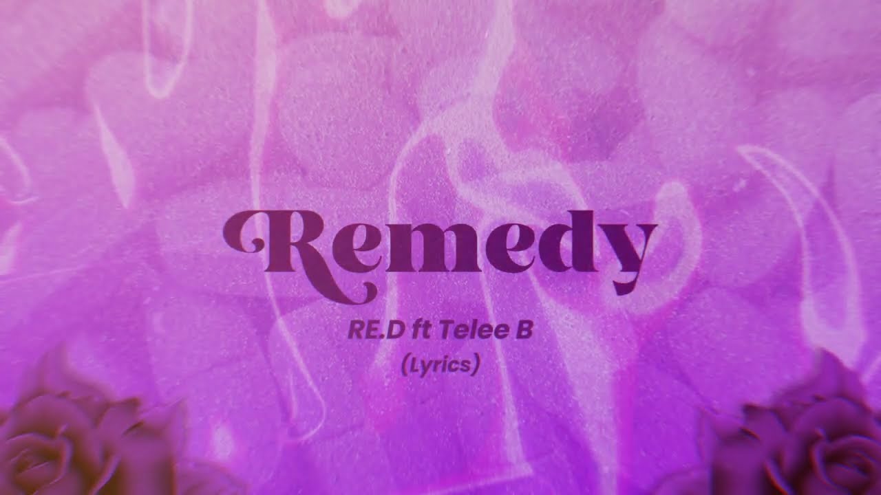 RED ft Telee B    REMEDY Lyrics Video