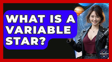 What Is A Variable Star? - Astronomy Made Simple