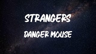 Danger Mouse - Strangers (feat. A$AP Rocky and Run The Jewels) (Lyric Video)