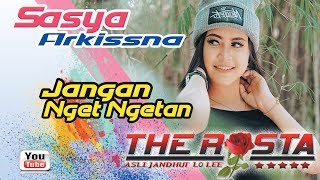 Jangan Nget Ngetan Sasya Arkissna THE ROSTA Live Terbaru 2019 Madiun