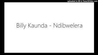 Billy Kaunda - Ndibwelera