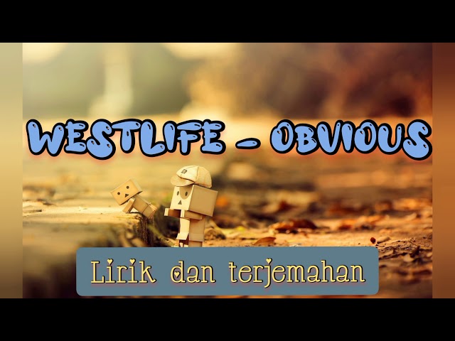 Westlife - Obvious (lirik dan terjemahan) class=