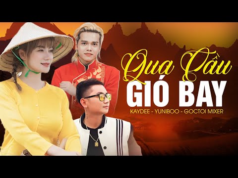 KayDee - Qua Cầu Gió Bay (Remake) ft. YuniBoo & Goctoi Mixer | Prod. Alyboiz | Dân Ca Mix Ep.