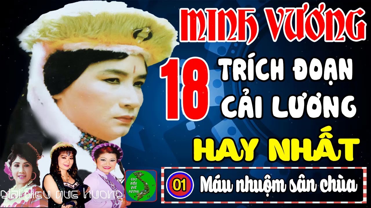MINH VƯƠNG 18 Trích Đoạn Ca Cổ Cải Lương Hay Nhất Làm Rung Động Hàng