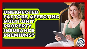 Unexpected Factors Affecting Multi-Unit Property Insurance Premiums? - Your Home Insurance Guide