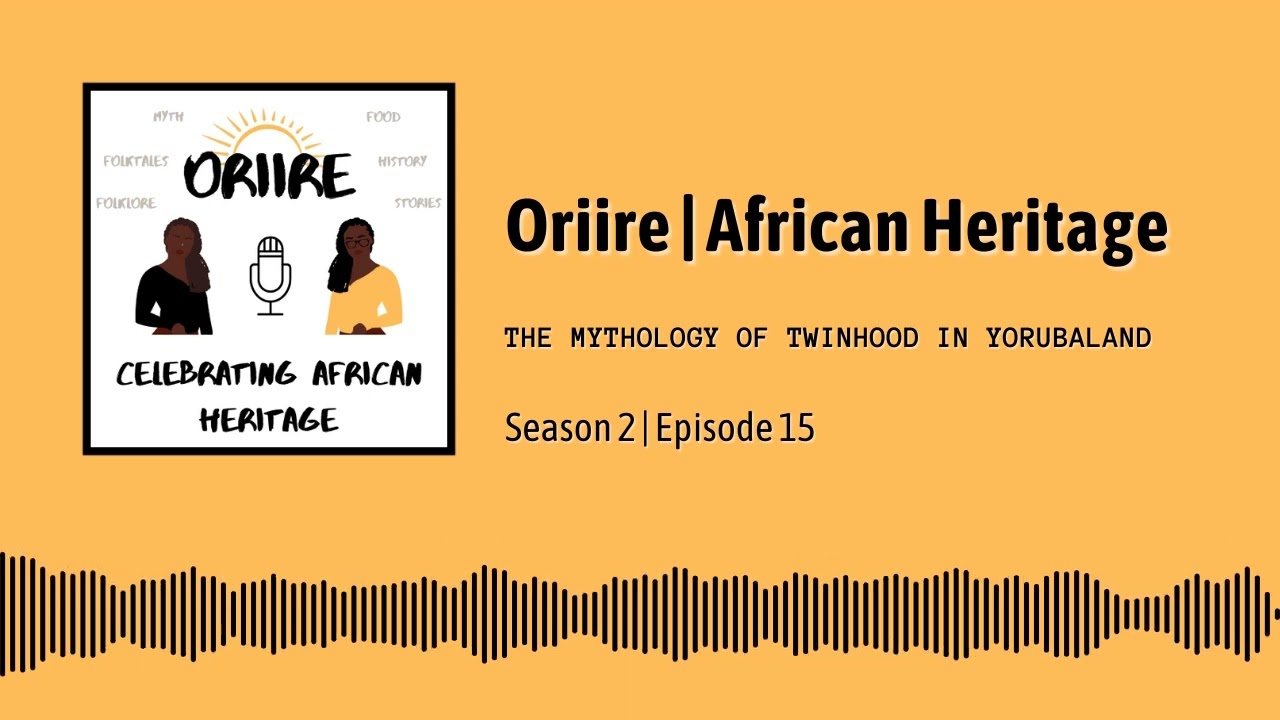 The Mythology of Twinhood in Yorubaland - Oriire