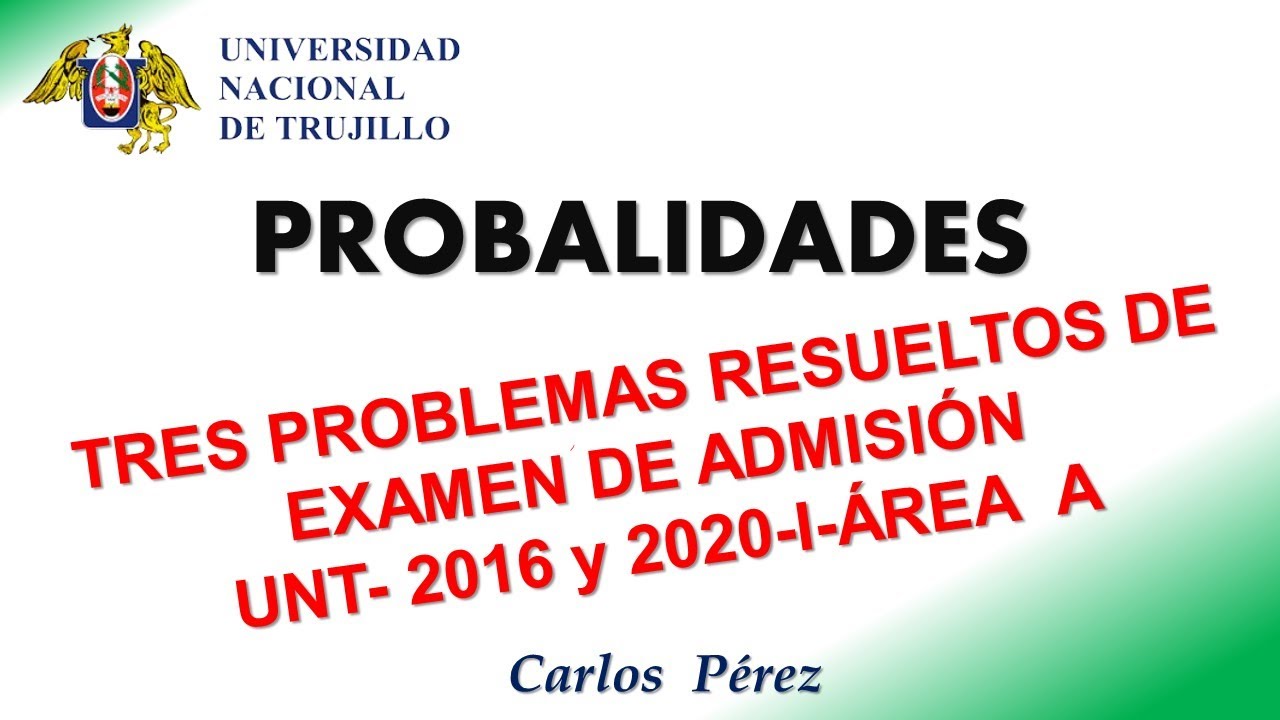 PROBABILIDADES- PROBLEMAS DE EXAMEN DE ADMISIÓN UNT CIENCIAS AREA A.