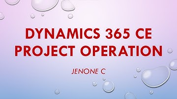 Microsoft Dynamics 365 Project Operation/Project service Automation - Complete Tutorial