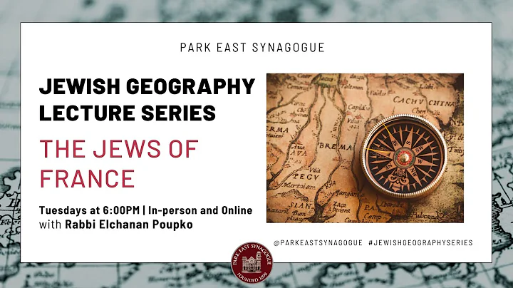 Jewish Geography Lecture Series | The Jews of France