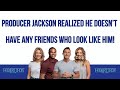 Producer Jackson Realized He Doesn’t Have Any Friends Who Look Like Him!